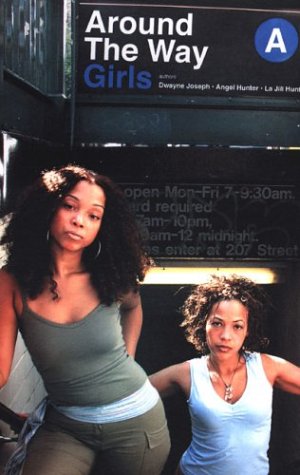 Around the Way Girls (By: Angel M. Hunter,Dwayne S. Joseph,La Jill Hunt) cover