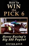 How To Win The Pick 6 Horse Racings Big Payout