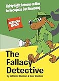 The Fallacy Detective Thirtyeight Lessons On How To Recognize Bad Reasoning
