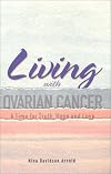 Living with Ovarian Cancer: A Time for Truth, Hope and Love