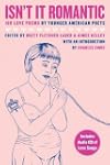 Isn't It Romantic: 100 Love Poems by Younger American Poets