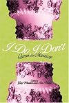 I Do/I Don't: Queers on Marriage