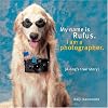 My Name Is Rufus: I Am a Photographer