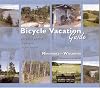 Bicycle Vacation Guide: Everything You Need To Plan Your Bicycle Vacation