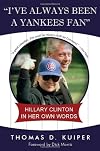 I've Always Been a Yankees Fan: Hillary Clinton in Her Own Words