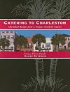 Catering to Charleston: Cherished Recipes from a Premier Southern Caterer