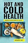 Hot and Cold Health: Body Mechanics, Chinese Medicine and Ayurveda