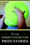 The 2005 Robert Olen Butler Prize Stories cover