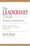 The Leadership Talk: The Greatest Leadership Tool, Motivate People to Get More Results, Faster Results, Continually