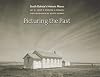 Picturing the Past: South Dakota's Historic Places (Historical Preservation Series)
