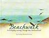 Beachwalk: An Everyday Journey Through Sea, Sand And Soul