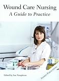 Wound Care Nursing A Guide To Practice