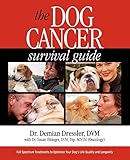 The Dog Cancer Survival Guide Full Spectrum Treatments To Optimize Your Dogs Life Quality And Longevity