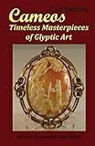 Cameos Timeless Masterpieces Of Glyptic Art Revised And Expanded 2nd Edition