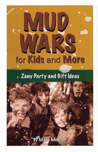 Mud Wars for Kids and More: Zany Party and Gift Ideas book cover