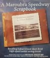 A Maroubra Speedway scrap book : a miscellany of stories, photographs and details of Sydney's spectacular, but tragically short-lived motor racing circuit