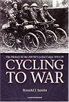 Cycling to War - the History of the AIF/NZ Cyclist Corps 1916-19