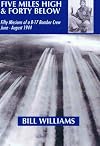 Five Miles High and Forty Below: Fifty Missions of a B-17 Bomber Crew, June-August 1944