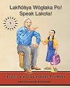 Lakhotiya Woglaka Po! - Speak Lakota! Level 1 Lakota Language Textbook (Lakhotiya Woglaka Po! - Speak Lakota!)
