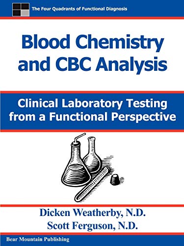 Blood Chemistry and CBC Analysis: Clinical Laboratory Testing from a Functional Perspective: Weatherby, Dr Dicken, Ferguson, Dr Scott