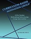 Curriculum-Based Motivation Group: A Five Session Motivational Interviewing Group Intervention