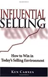 Influential Selling: How to Win in Today's Selling Environment
