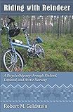 Riding With Reindeer A Bicycle Odyssey Through Finland Lapland And Arctic Norway