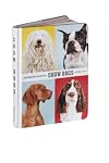 Show Dogs: A Photographic Breed Guide