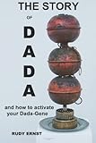 The Story of Dada: ...and How to Activate Your Dada-Gene