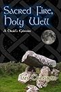 Sacred Fire, Holy Well: A Druid's Grimoire - Ian Corrigan