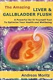 The Amazing Liver Gallbladder Flush