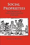 Social Proprieties: Social Relations in Early-Modern England (1500-1680)