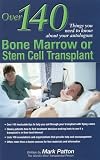 Over 140 things you need to know about your autologous bone marrow or stem cell transplant