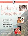 Hirkani's Daughters: Women Who Scale Modern Mountains to Combine Breastfeeding and Working (La Leche League International Book)