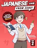 Japanese From Zero 2 Proven Techniques To Learn Japanese For Students And Professionals Japanese Edition