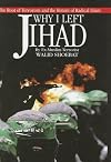 Why I Left Jihad: The Root of Terrorism and the Return of Radical Islam
