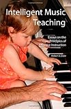 Intelligent Music Teaching: Essays on the Core Principles of Effective Instruction