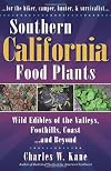 Southern California Food Plants: Wild Edibles of the Valleys, Foothills, Coast, and Beyond