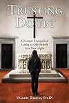 Trusting Doubt: A Former Evangelical Looks at Old Beliefs in a New Light