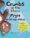 Crumbs on the Stairs - Migas en las escaleras; A Mystery in English & Spanish
