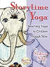 Storytime Yoga: Teaching Yoga to Children Through Story
