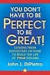 You Don't Have to Be Perfect to Be Great!
