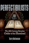 Perfectibilists: The 18th Century Bavarian Order of the Illuminati