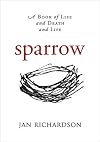 Sparrow: A Book of Life and Death and Life