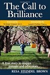 The Call to Brilliance: A True Story to Inspire Parents and Educators