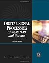 Digital Signal Processing Using MATLAB and Wavelets (with CD-ROM)(Electrical Engineering) (Computer Science)