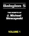 Babylon 5: The Scripts of J. Michael Straczynski, Volume 1