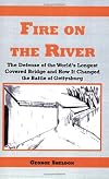 Fire on the River, The Defense of the World's Longest Covered Bridge and How It Changed the Battle of Gettysburg