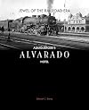Jewel of the Railroad Era: Albuquerque's Alvarado Hotel