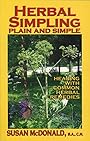 Herbal Simpling Plain and Simple: Healing with Common Herbal Remedies - Susan McDonald